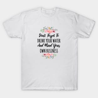 Mind Your Own Business Sarcastic Quote T-Shirt